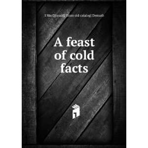   feast of cold facts I MacD[onald] [from old catalog] Demuth Books
