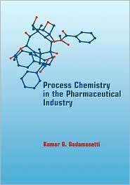 Process Chemistry In The Pharmaceutical Industry, Volume 1 