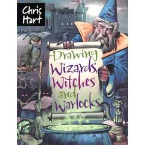  Draw Wizards, Witches and Warlocks by Chris Hart 