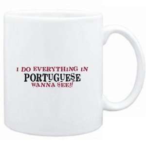   do everything in Portuguese. Wanna see?  Languages