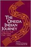 Oneida Indian Journey From New York to Wisconsin, 1784 1860 