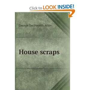  House scraps George Duckworth Atkin Books