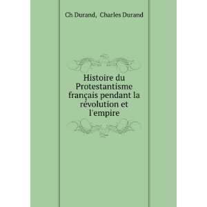   pendant la rÃ©volution et lempire Charles Durand Ch Durand Books