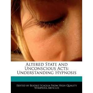Altered State and Unconscious Acts Understanding Hypnosis