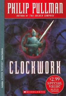   Clockwork Or, All Wound Up by Philip Pullman 