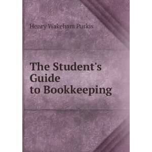    The Students Guide to Bookkeeping Henry Wakeham Purkis Books