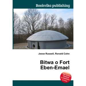  Bitwa o Fort Eben Emael Ronald Cohn Jesse Russell Books
