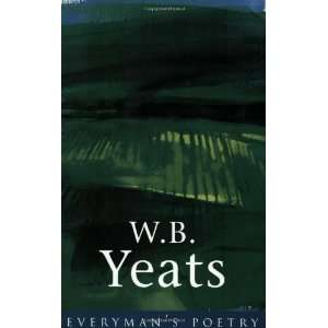    W. B. Yeats (Everymans Poetry) [Paperback] W. B. Yeats Books