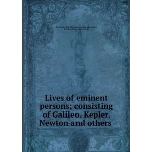  Lives of eminent persons; consisting of Galileo, Kepler 