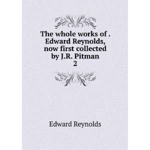   , now first collected by J.R. Pitman. 2 Edward Reynolds Books
