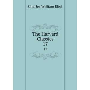  The Harvard Classics. 17 Charles William Eliot Books