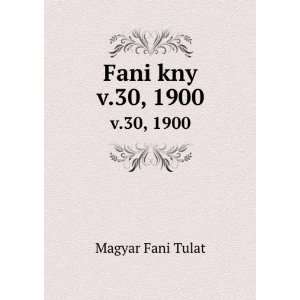  Fani kny. v.30, 1900 Magyar Fani Tulat Books