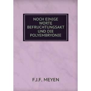   WORTE BEFRUCHTUNGSAKT UND DIE POLYEMBRYONIE F.J.F. MEYEN Books