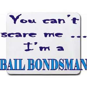  You cant scare me Im a Bail Bondsman Mousepad Office 