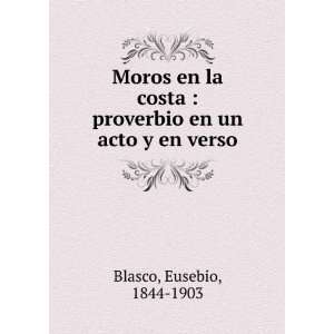    proverbio en un acto y en verso Eusebio, 1844 1903 Blasco Books