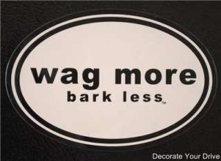 Bumper Sticker Wag More Bark Less Dog black / white auto decal  