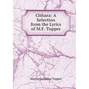   from the Lyrics of M.F. Tupper Martin Farquhar Tupper Books