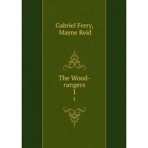  The Wood rangers. 1 Mayne Reid Gabriel Ferry Books