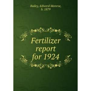  Fertilizer report for 1924 Edward Monroe, b. 1879 Bailey Books