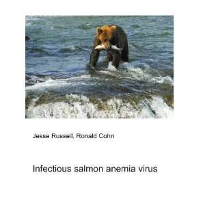  Infectious salmon anemia virus Ronald Cohn Jesse Russell 