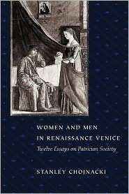 Women And Men In Renaissance Venice, (0801863953), Stanley Chojnacki 