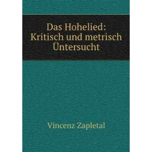   Hohelied Kritisch und metrisch Ã?ntersucht Vincenz Zapletal Books