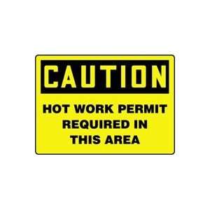  CAUTION HOT WORK PERMIT REQUIRED IN THIS AREA Sign   10 x 