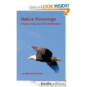 Native Knowings Wisdom Keys for 2012 and Beyond (Soul*Sparks) Steven 