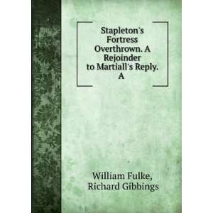   to Martialls Reply. A . Richard Gibbings William Fulke Books