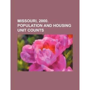  Missouri, 2000. Population and housing unit counts 