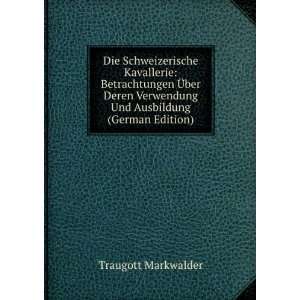   Verwendung Und Ausbildung (German Edition) Traugott Markwalder Books