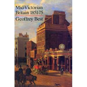    Mid Victorian Britain 1851 75 (9780006860211) Geoffrey Best Books