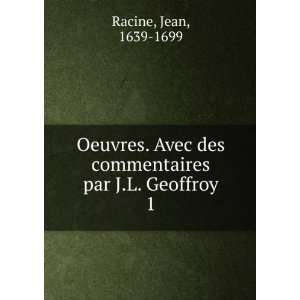   par J.L. Geoffroy. 1 Jean, 1639 1699 Racine  Books