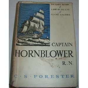 CAPTAIN HORNBLOWER R. N. THE HAPPY RETURN, A SHIP OF THE LINE, FLYING 