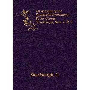   . By Sir George Shuckburgh, Bart. F. R. S. G. Shuckburgh Books