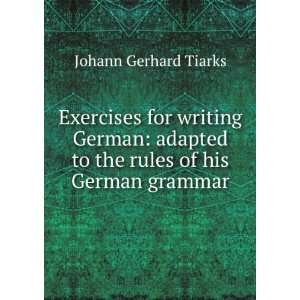   to the rules of his German grammar Johann Gerhard Tiarks Books