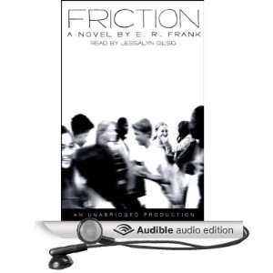   Friction (Audible Audio Edition) E.R. Frank, Jessalyn Gilsig Books