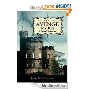 Avenge My Kin   Book 1A Time Of Adversity James MacFarlane  