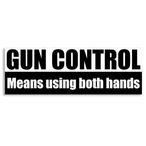  Gun Control Means Using Both Hands   Gun Bumper Sticker 