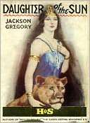 Daughter Of The Sun An Adventure/Western Classic By Jackson Gregory