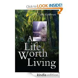  A Life Worth Living eBook Todd Goldwyn Kindle Store