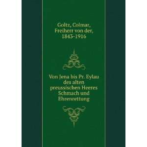   und Ehrenrettung Colmar, Freiherr von der, 1843 1916 Goltz Books