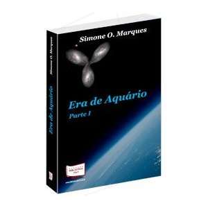 Era de Aquário   Parte I Simone O. Marques 9788578935085  