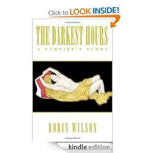 The Darkest Hours A Vampires Story Robin Wilson  Kindle 