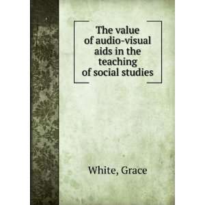  The value of audio visual aids in the teaching of social 