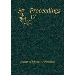  Proceedings. 17 Society of Biblical Archaeology Books
