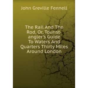   And Quarters Thirty Miles Around London John Greville Fennell Books