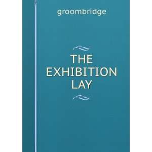 THE EXHIBITION LAY groombridge  Books