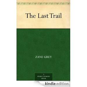 The Last Trail Zane Grey  Kindle Store