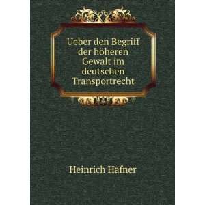   hÃ¶heren Gewalt im deutschen Transportrecht Heinrich Hafner Books